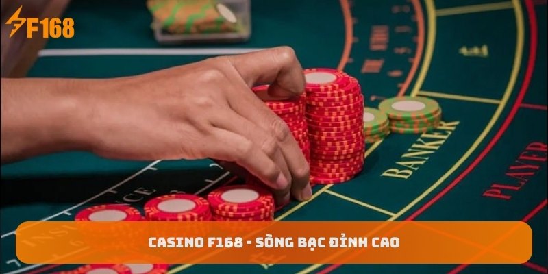 Casino-F168-Song-bac-dinh-cao